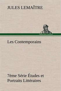 Les contemporains, 7eme serie etudes et portraits litteraires