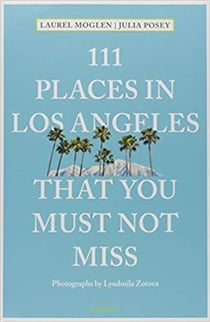 111 places in Los Angeles that you shouldn't miss