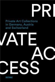 Private access. private art collections in germany, austria and switzerland /anglais