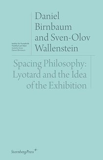 Spacing philosophy - lyotard and the idea of the exhibition