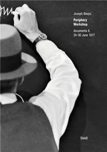 Joseph beuys : periphery workshop - documenta 6, 24-30 june 1977