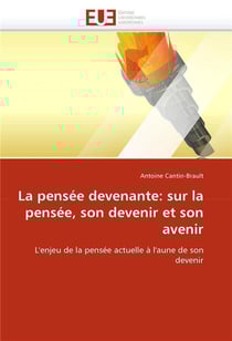 La pensee devenante: sur la pensee, son devenir et son avenir