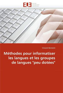 Methodes pour informatiser les langues et les groupes de langues "peu dotees"