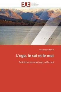 L'ego, le soi et le moi - definitions des moi, ego, self et soi