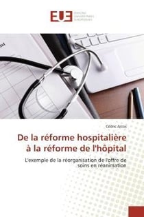 De la reforme hospitaliere a la reforme de l'hopital - l'exemple de la reorganisation de l'offre de