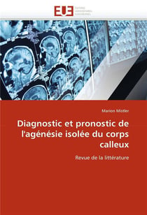 Diagnostic et pronostic de l'agenesie isolee du corps calleux