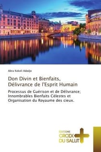 Don Divin et Bienfaits, Délivrance de l'Esprit Humain : Processus de Guérison et de Délivrance