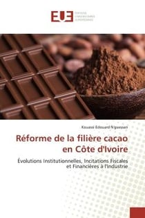 Réforme de la filière cacao en Côte d'Ivoire : Évolutions Institutionnelles, Incitations Fiscales et Financières à l'Industrie