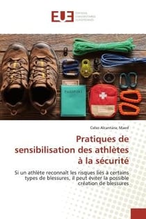 Pratiques de sensibilisation des athlètes à la sécurité : Si un athlète reconnaît les risques liés à certains types de blessures, il peut éviter