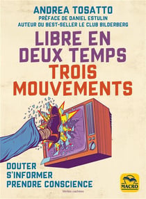 Libre en deux temps trois mouvements ! Douter, s'informer, prendre conscience
