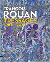 François rouan - tressages - 1966-2016