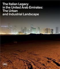 The italian legacy in the united arab emirates : the urban and industrial landscape