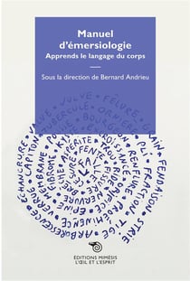 Manuel d'émersiologie - apprends le langage du corps