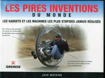 Les pires inventions du monde - les gadgets et les machines les plus stupides jamais réalisés