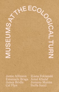 Museums at the Ecological Turn