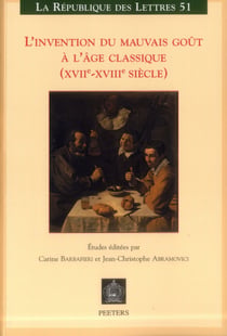 L?invention du mauvais goût à l?âge classique (XVIIe-XVIIIe siècle)