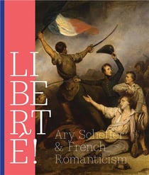 Liberté ! Ary Scheffer and french romanticism