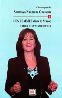 Chroniques de Soumaya Naamane Guessous Tome 2 - les femmes, dans le Maroc d'hier et d'aujourd hui