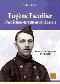 Eugène Escoffier - l'Ardéchois-tirailleur sénégalais