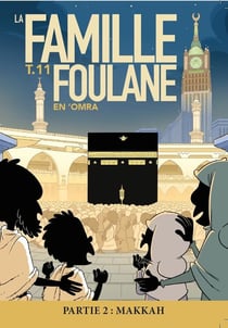La famille Foulane Tome 11 : En 'Omra partie 2 : Makkah
