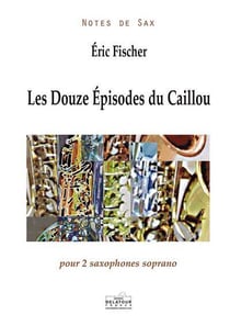 Les douze épisodes du caillou pour 2 saxophones soprano