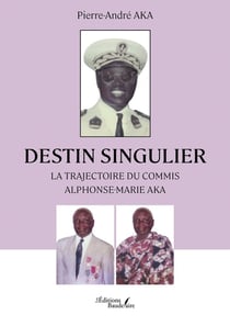 Destin singulier : La trajectoire du commis Alphonse-Marie AKA