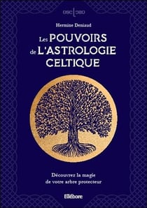 Les pouvoirs de l'astrologie celtique - découvrez la magie de votre arbre protecteur