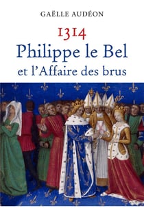 1314, philippe le bel et l'affaire des brus