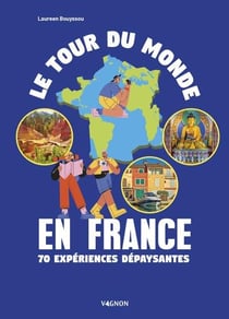 Le tour du monde en France : 70 expériences dépaysantes
