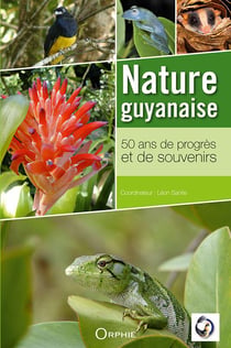 Nature guyanaise - 50 ans de progrès et de souvenirs