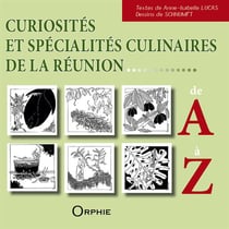 Curiosités et spécialités culinaires de la Réunion de A à Z