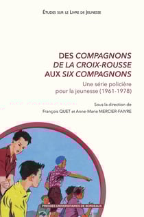 Des Compagnons de la Croix-Rousse aux Six Compagnons : une série policière pour la jeunesse (1961-1978)