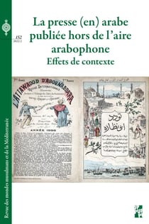 Revue des mondes musulmans et de la Méditerranée Tome 152 : la presse (en) arabe publiée hors de l'aire arabophone : effets de contexte