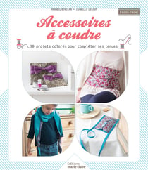 Accessoires à coudre - 30 projets colorés pour compléter ses tenues