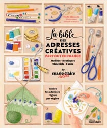 La bible des adresses créatives : Partout en France