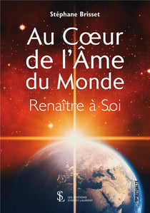 Au coeur de l ame du monde  renaitre a soi