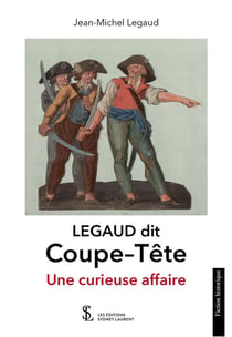 Legaud dit coupe-tete - une curieuse affaire