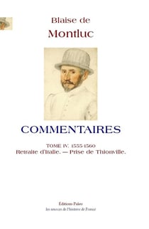 COMMENTAIRES. Tome 4 (1555-1560) : Retraite d'Italie. - Prise de Thionville.