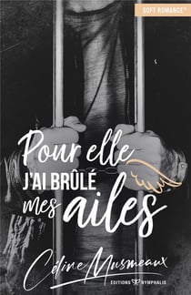 Pour elle, j'ai brûlé mes ailes