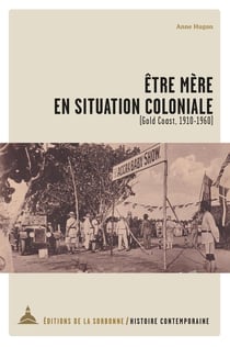 Être mère en situation coloniale (Gold Coast, années 1910-1950)