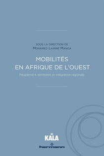 Mobilités en Afrique de l'Ouest : peuplement, territoires et intégration régionale