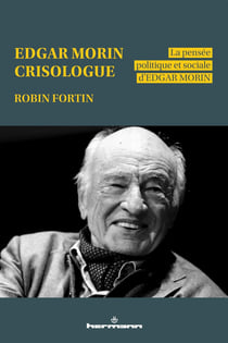 Edgar Morin, crisologue : la pensée politique et sociale d'Edgar Morin