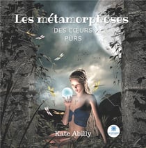 Les métamorphoses des coeurs purs