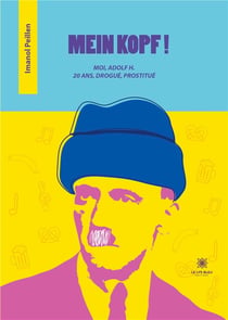 Mein kopf ! moi, Adolf H. 20 ans, drogue, prostitué