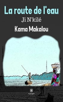 La route de l'eau Ji N'kilé