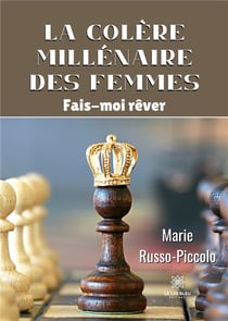 La colére millénaire des femmes : fais-moi rêver