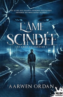 Les âmes du gardien Tome 1 : l'âme scindée