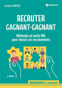Recruter gagnant-gagnant : méthodes et outils PNL pour réussir ses recrutements (5e édition)