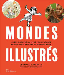 Mondes illustrés : Chefs-d'oeuvre du livre pour enfants par 101 illustrateurs du monde entier