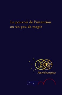 Le pouvoir de l'intention ou un peu de magie
